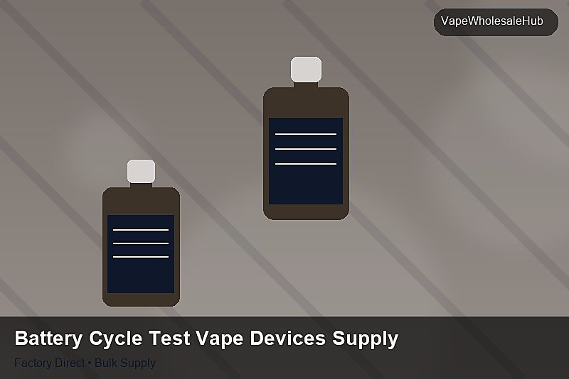 Battery Cycle Test Vape Devices Supply — Battery Cycle Test Vape Devices Supply: Bulk Supplier Guide | 2026 Edition photo 2