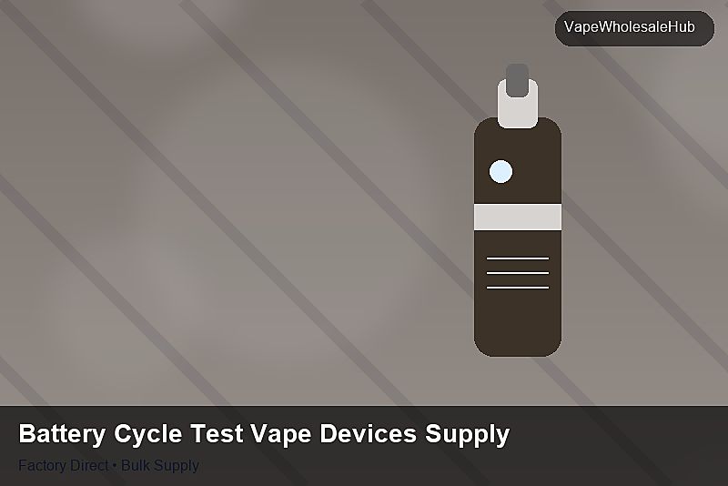 Battery Cycle Test Vape Devices Supply — Battery Cycle Test Vape Devices Supply: Factory Direct Quote | 2026 Edition photo 2