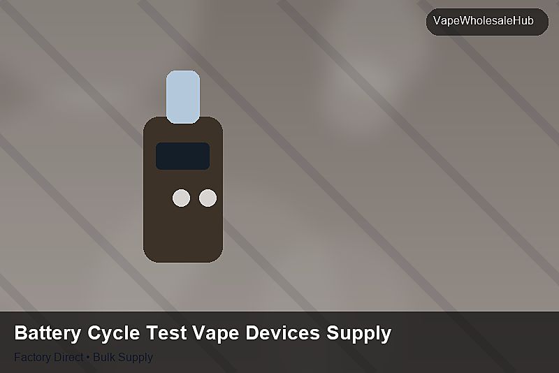 Battery Cycle Test Vape Devices Supply — Battery Cycle Test Vape Devices Supply: Shipping & Logistics | 2026 Edition photo 1