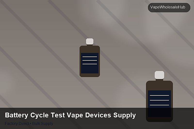 Battery Cycle Test Vape Devices Supply — Battery Cycle Test Vape Devices Supply: Shipping & Logistics | 2026 Edition photo 2