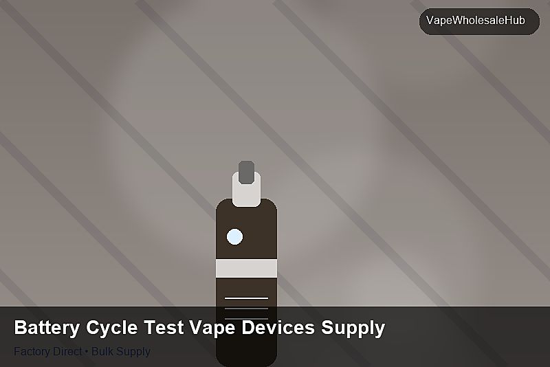 Battery Cycle Test Vape Devices Supply — Battery Cycle Test Vape Devices Supply: Lead Time & MOQ | 2026 Edition photo 1