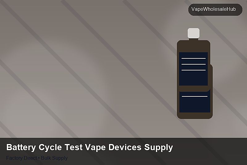 Battery Cycle Test Vape Devices Supply — Battery Cycle Test Vape Devices Supply: Procurement Strategy | 2026 Edition photo 2