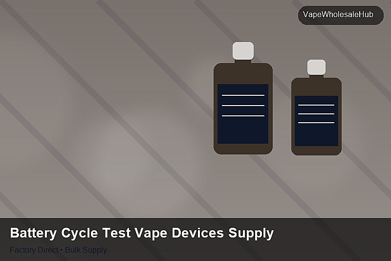 Battery Cycle Test Vape Devices Supply — Battery Cycle Test Vape Devices Supply: Compliance Standards | 2026 Edition photo 1