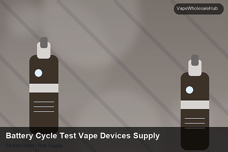 Battery Cycle Test Vape Devices Supply — Battery Cycle Test Vape Devices Supply: Sample Policy | 2026 Edition photo 2